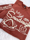 In My Sourdough Era ~ Tshirt, Sweatshirt or Hoodie