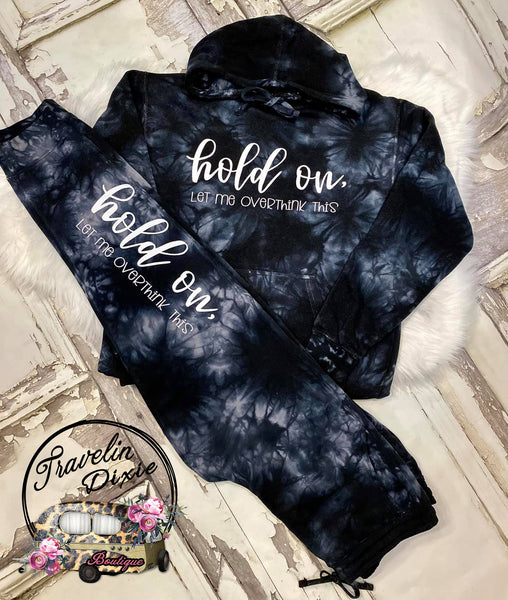 Hold On Let me Overthink This Tie Dye Hoodie ~ HOODIE ONLY - See Separate Listing for Pants