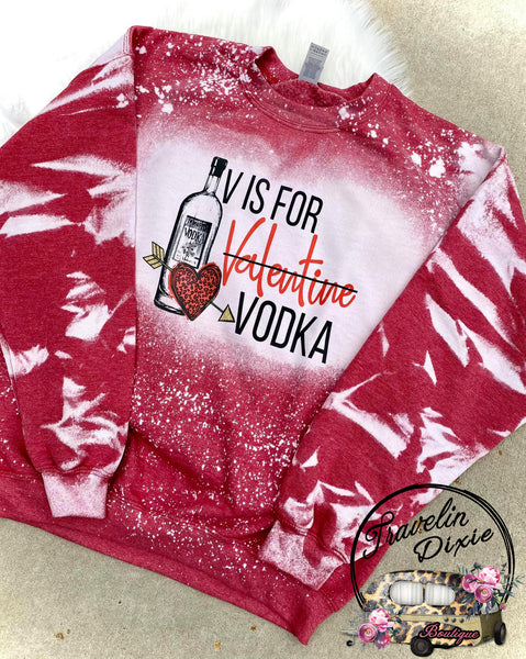 V Is for Vodka not Valentine Bleached Crewneck Sweatshirt