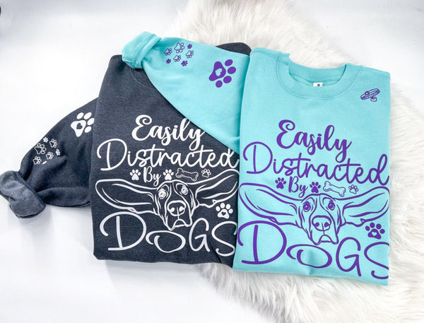 Easily Distracted By Dogs Sweatshirt