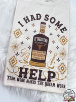 I had some help ~ It Takes two Whiskey Bottle ~ Tshirt, Sweatshirt or Hoodie