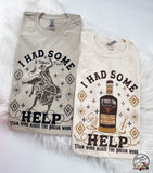 I had some help ~ It Takes two Whiskey Bottle ~ Tshirt, Sweatshirt or Hoodie