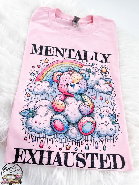 Mentally Exhausted Bear ~ Tshirt, Sweatshirt or Hoodie