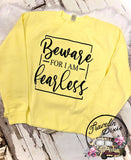 Beware for I am Fearless CrewNeck Sweatshirt ~ TOP ONLY - See Separate Listing for Pants