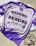 Warning!  The Girls are Drinking Again Shoulder Bleached Short Sleeve Shirt